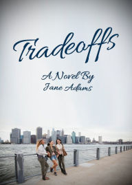 Title: Tradeoffs, Author: Jane Adams PhD