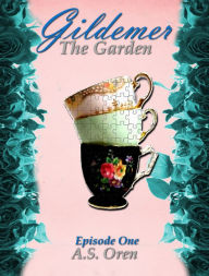 Title: The Garden Gildemer Episode One (The Gate Series 1), Author: A.S. Oren