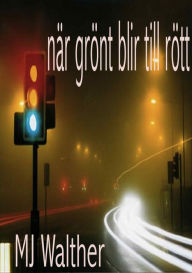 Title: När grönt blir till rött, Author: MJ Walther