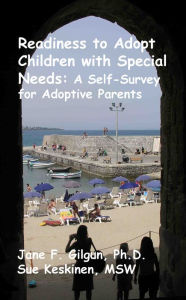 Title: Readiness to Adopt Children with Special Needs: A Self-Survey for Prospective Adoptive Parents, Author: Jane Gilgun