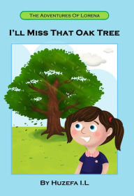 Title: I'll Miss that Oak Tree, Author: Huzefa L