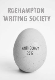 Title: Anthology 2012, Author: Roehampton Writing Society