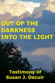 Title: Out Of The Darkness Into The Light, Author: Susan Decuir