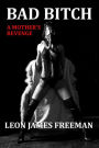 Bad Bitch: A Mothers Revenge (Nina Kelly Book 1 of 5)