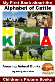 Title: My First Book about the Alphabet of Cattle: Amazing Animal Books - Children's Picture Books, Author: Molly Davidson