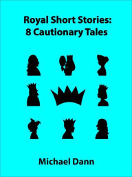 Title: Royal Short Stories: 8 Cautionary Tales, Author: Michael Dann