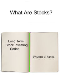 Title: What Are Stocks?, Author: Mario V. Farina