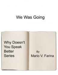 Title: We Was Going, Author: Mario V. Farina