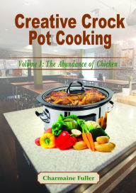 Title: Creative Crock Pot Dinners, Author: Charmaine Fuller