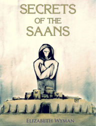 Title: Secret of The Saans, Author: Elizabeth Wyman