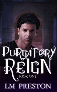 Title: Purgatory Reign, Author: LM Preston