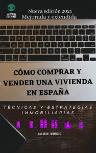Title: Cómo comprar y vender una vivienda en España. Técnicas y estrategias inmobiliarias. 2016.v2016-06-08, Author: Juan Miguel Domínguez