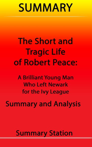 The Short and Tragic Life of Robert Peace: A Brilliant Young Man Who Left Newark for the Ivy League Summary