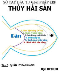 Title: Tap 3: Quan ly Ban Hang - So Tay Dau Tu Giai Phap ERP Doanh Nghiep Thuy Hai San, Author: Elvis Stewart