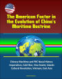 The American Factor in the Evolution of China's Maritime Doctrine: Chinese Maritime and PRC Naval History, Imperialism, Cold War, Sino-Soviet, Islands, Cultural Revolution, Vietnam, East Asia