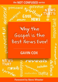 Title: Why the Gospel is the Best News Ever!, Author: Gavin Cox