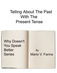 Title: Telling About The Past With The Present Tense, Author: Mario V. Farina