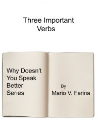 Title: Three Important Verbs, Author: Mario V. Farina