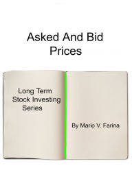 Title: Asked And Bid Prices, Author: Mario V. Farina