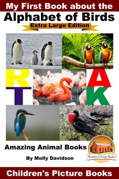 My First Book about the Alphabet of Birds: Extra Large Edition - Amazing Animal Books - Children's Picture Books