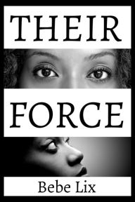 Title: Their Force (Lesbian Interracial Historical Threesome Erotica), Author: Bebe Lix