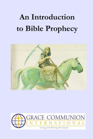 Title: An Introduction to Bible Prophecy, Author: Grace Communion International