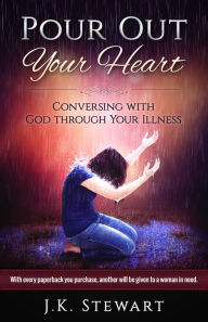 Title: Pour Out Your Heart: Conversing with God through Your Illness, Author: Daniel E Lee