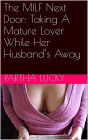 The MILF Next Door: Taking A Mature Lover While Her Husband's Away