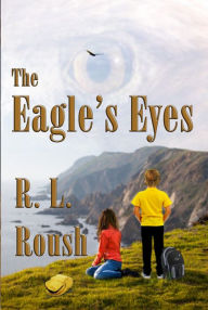 Title: The Eagle's Eyes, Author: R L Roush