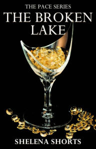 Title: The Broken Lake( The Pace Series, Book 2), Author: Shelena Shorts