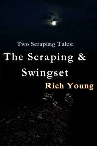 Title: The Scraping/ Swingset, Author: Rich Young