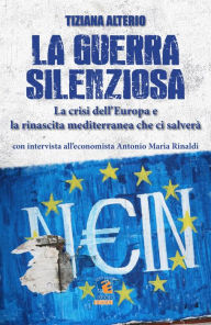 Title: La guerra silenziosa: La crisi dell'Europa e la rinascita mediterranea che ci salverà, Author: Amanda M Shelby