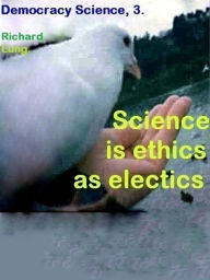 Title: Science is Ethics as Electics., Author: Richard Lung