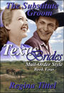The Substitute Groom (Texas Brides Mail-Order Style Book 4)