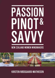 Title: Passion, Pinot & Savvy, Author: Kirsten Rødsgaard-Mathiesen