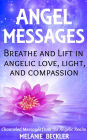 Angel Messages: Breathe And Lift In Angelic Love, Light And Compassion