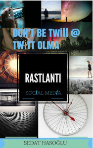 Title: Don't Be Twitt@Twitt Olma -Rastlanti-, Author: Geoffrey B Cox