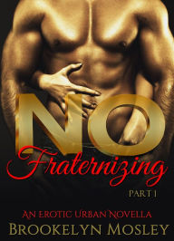 Title: No Fraternizing: Part 1, Author: Brookelyn Mosley