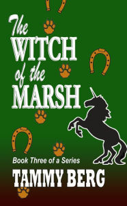 Title: The Witch of the Marsh... Book Three of a Series, Author: Tammy Berg