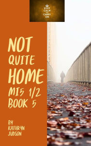 Title: Not Quite Home, Author: Robert Williams Edd