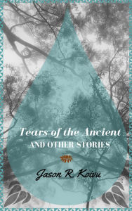 Title: Tears of the Ancient and Other Stories, Author: Rose S Fife