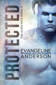 Title: Protected: Book 2 in the Alien Mate Index Series, Author: Evangeline Anderson