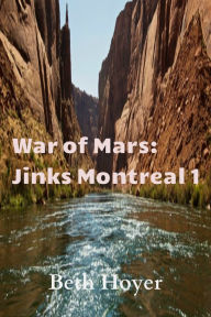 Title: War of Mars: Jinks Montreal 1, Author: Beth Hoyer