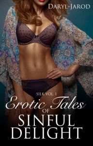 Title: Silk Vol. 1: Erotic Tales of Sinful Delight, Author: Daryl-Jarod