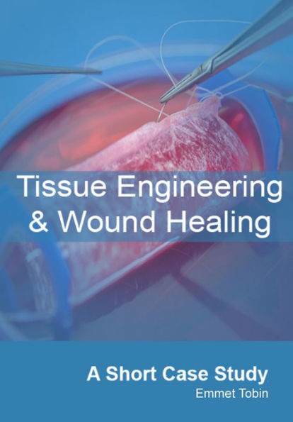 Tissue Engineering and Wound Healing: A Short Case Study