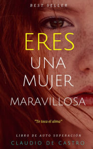 Title: Eres una mujer maravillosa, Author: Claudio de Castro