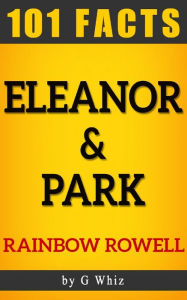 Title: Eleanor & Park by Rainbow Rowell 101 Facts, Author: GWhiz Books