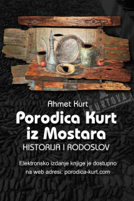 Title: Porodica Kurt iz Mostara, historija i rodoslov, Author: Ahmet Kurt