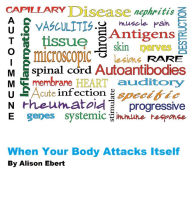 Title: When Your Body Attacks Itself, Author: Alison Ebert