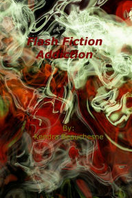 Title: Flash Fiction Addiction, Author: Kendra Beauchesne